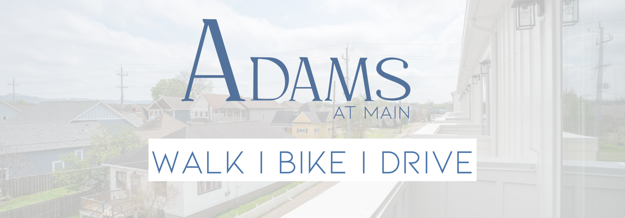 Walk Bike Drive to Adams Street 